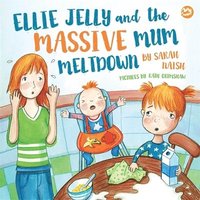 bokomslag Ellie Jelly and the Massive Mum Meltdown