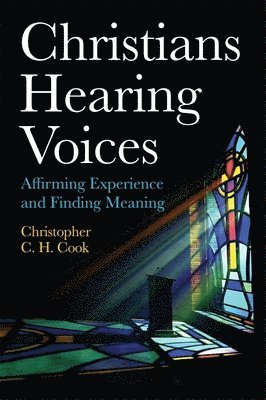 Christopher C. H. Cook, Christopher C H Cook - Christians Hearing Voices, Häftad
