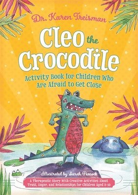 bokomslag Cleo the Crocodile Activity Book for Children Who Are Afraid to Get Close