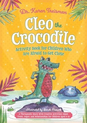 Karen Treisman, & author Treisman, Dr. Karen, Clinical Psychologist, trainer - Cleo the Crocodile Activity Book for Children Who Are Afraid to Get Close, Häftad