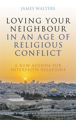 Loving Your Neighbour in an Age of Religious Conflict 1