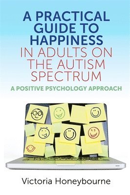 Victoria Honeybourne - Practical Guide to Happiness in Adults on the Autism Spectrum, Häftad