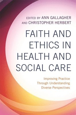 Ann Gallagher, Christopher Herbert - Faith and Ethics in Health and Social Care, Häftad