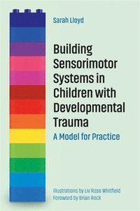 bokomslag Building Sensorimotor Systems in Children with Developmental Trauma