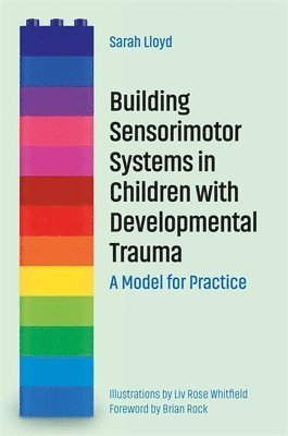 Building Sensorimotor Systems in Children with Developmental Trauma 1