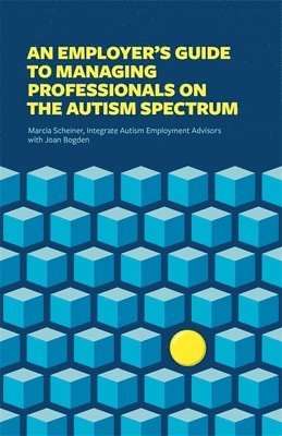 An Employer's Guide to Managing Professionals on the Autism Spectrum 1
