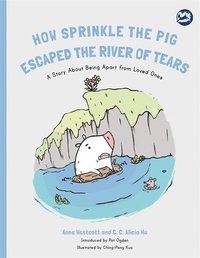 bokomslag How Sprinkle the Pig Escaped the River of Tears