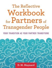 bokomslag The Reflective Workbook for Partners of Transgender People