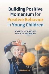 bokomslag Building Positive Momentum for Positive Behavior in Young Children