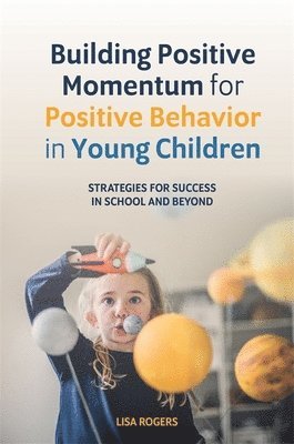 Building Positive Momentum for Positive Behavior in Young Children 1