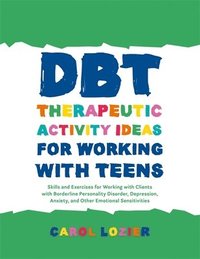 bokomslag DBT Therapeutic Activity Ideas for Working with Teens