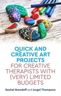 bokomslag Quick and Creative Art Projects for Creative Therapists with (Very) Limited Budgets