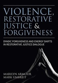 bokomslag Violence, Restorative Justice, and Forgiveness