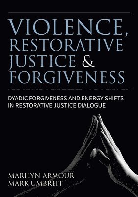 Marilyn Armour, Mark S. Umbreit - Violence, Restorative Justice, and Forgiveness, Häftad