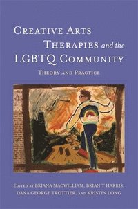 bokomslag Creative Arts Therapies and the LGBTQ Community
