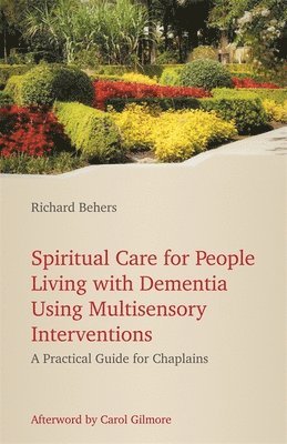 bokomslag Spiritual Care for People Living with Dementia Using Multisensory Interventions