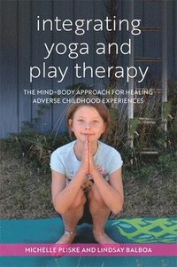 bokomslag Integrating Yoga and Play Therapy