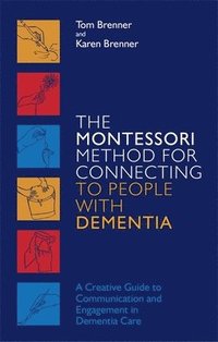 bokomslag The Montessori Method for Connecting to People with Dementia