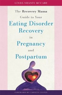 bokomslag The Recovery Mama Guide to Your Eating Disorder Recovery in Pregnancy and Postpartum