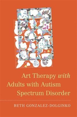 bokomslag Art Therapy with Adults with Autism Spectrum Disorder