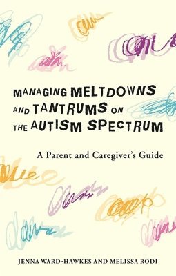 bokomslag Managing Meltdowns and Tantrums on the Autism Spectrum