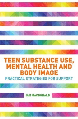 bokomslag Teen Substance Use, Mental Health and Body Image