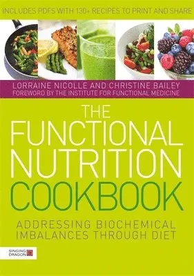 Lorraine Nicolle, Christine Bailey - Functional Nutrition Cookbook, Häftad