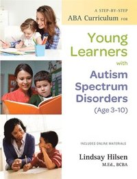 bokomslag A Step-by-Step ABA Curriculum for Young Learners with Autism Spectrum Disorders (Age 3-10)