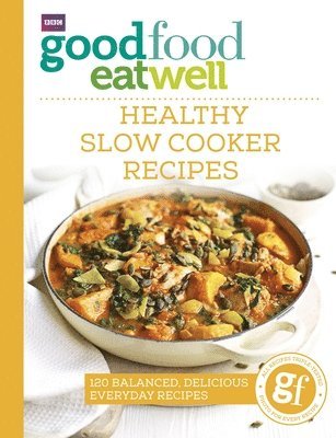 bokomslag Good Food Eat Well: Healthy Slow Cooker Recipes