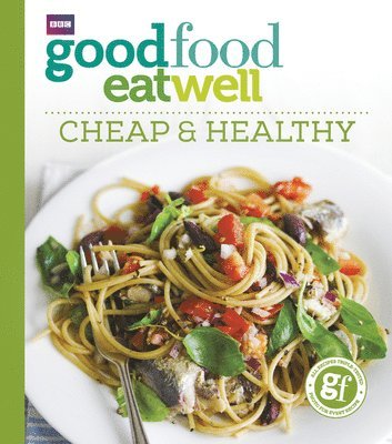 Good Food Eat Well: Cheap and Healthy 1