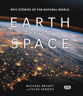 Michael Bright, Chloe Sarosh - Earth from Space, Inbunden