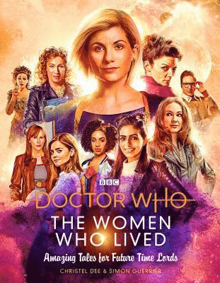Christel Dee, Simon Guerrier - Doctor Who: The Women Who Lived True Tales of: Brilliant Women from Across Time & Space, Inbunden