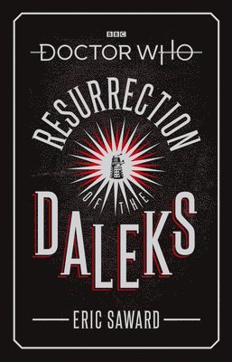Eric Saward - Resurrection of the Daleks, Inbunden