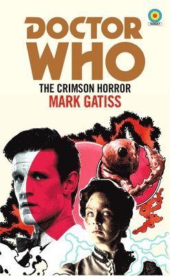 Mark Gatiss, Daniel Sorensen - Doctor Who: The Crimson Horror (Target Collection), Häftad