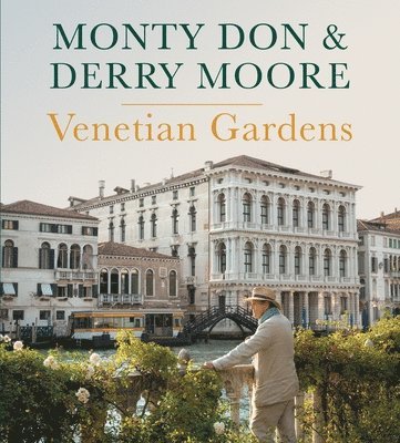 Monty Don, Derry Moore - Venetian Gardens, Inbunden