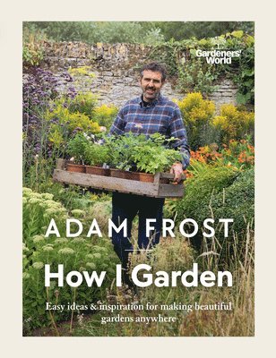 bokomslag Gardener's World: How I Garden