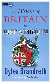 bokomslag A History of Britain in Just a Minute