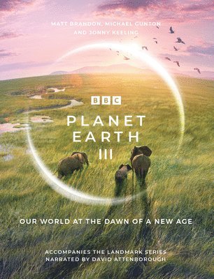Matt Brandon, Michael Gunton, Jonny Keeling - Planet Earth III, Inbunden