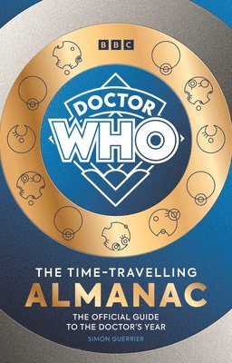 Simon Guerrier - Doctor Who: The Time-Travelling Almanac, Inbunden