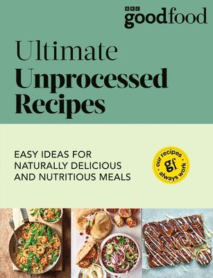 bokomslag Good Food: Ultimate Unprocessed Recipes