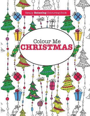 Elizabeth James - Colour Me Christmas ( A Really Relaxing Colouring Book), Häftad
