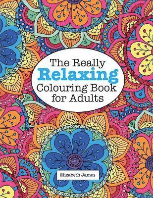 Elizabeth James - The Really RELAXING Colouring Book for Adults, Häftad