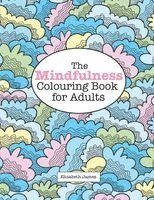 Elizabeth James - The MINDFULNESS Colouring Book for Adults, Häftad