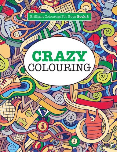 Elizabeth James - Crazy Colouring ( Brilliant Colouring For Boys ), Häftad