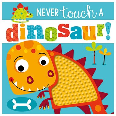 Rosie Greening - Never Touch a Dinosaur, Inbunden