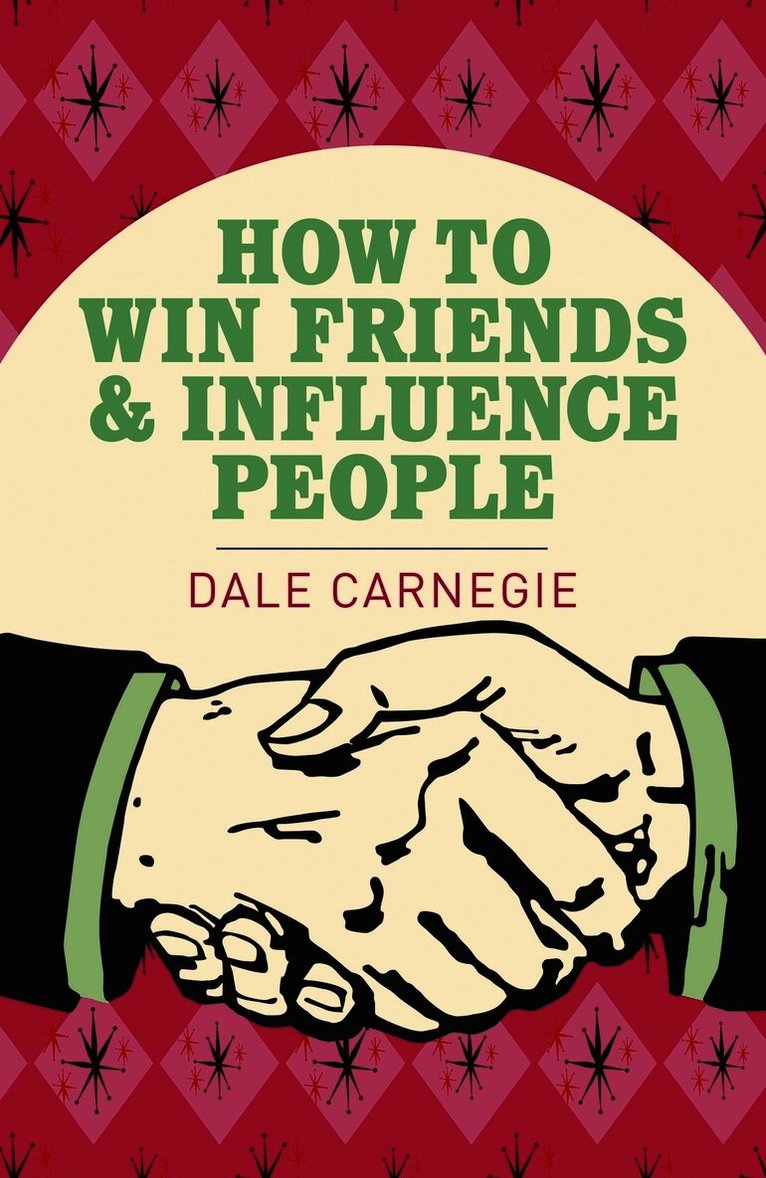 Dale Carnegie - How To Win Friends and Influence People, Häftad