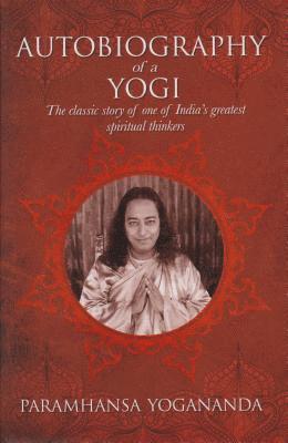 bokomslag The Autobiography of a Yogi: The Classic Story of One of India's Greatest Spiritual Thinkers