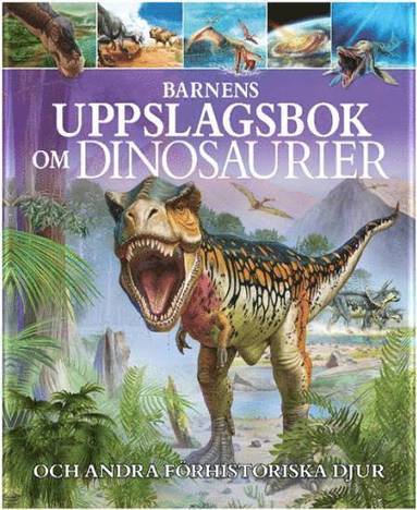 bokomslag Barnens uppslagsbok om dinosaurier och andra förhistoriska djur