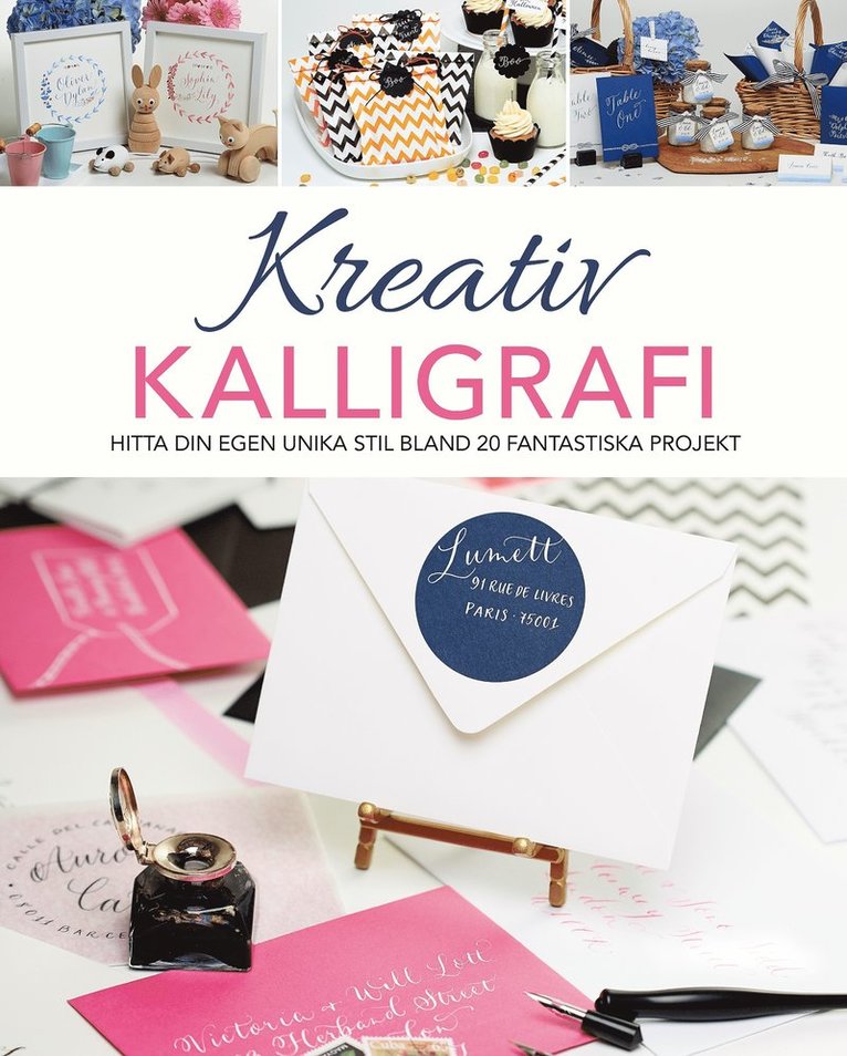 Judy Broad - Kreativ kalligrafi : hitta din egen unika stil bland 20 fantastiska projekt, Inbunden