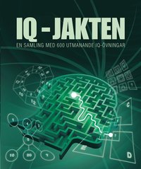 bokomslag IQ Jakten : en samling med 600 utmanande IQ övningar